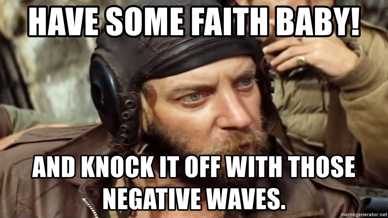 have-some-faith-baby-and-knock-it-off-with-those-negative-waves.jpg